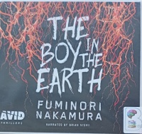 The Boy In The Earth written by Fuminori Nakamura performed by Brian Nishii on Audio CD (Unabridged)